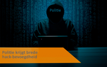 Politie krijgt brede hack-bevoegdheid